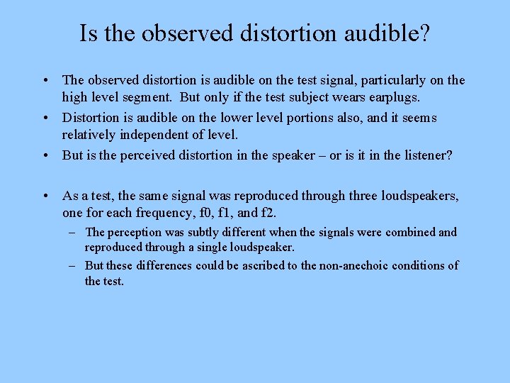 Is the observed distortion audible? • The observed distortion is audible on the test