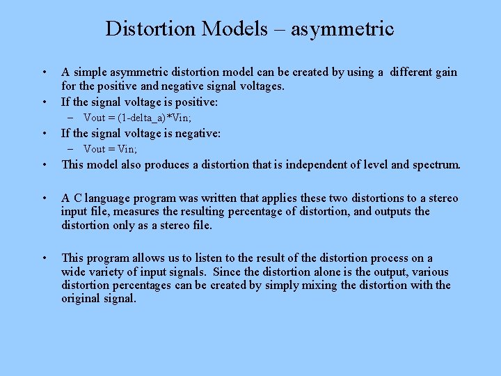 Distortion Models – asymmetric • • A simple asymmetric distortion model can be created