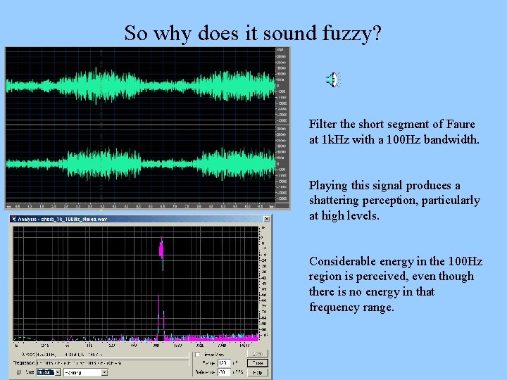 So why does it sound fuzzy? Filter the short segment of Faure at 1