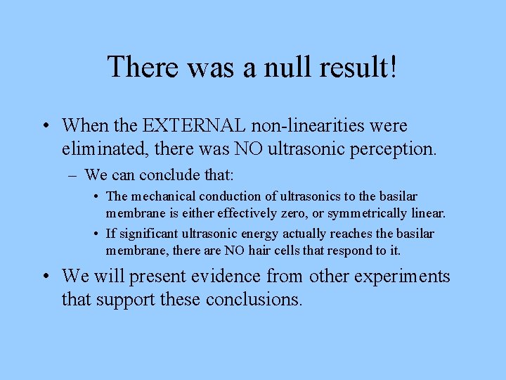 There was a null result! • When the EXTERNAL non-linearities were eliminated, there was