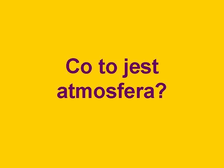 Co to jest atmosfera? 