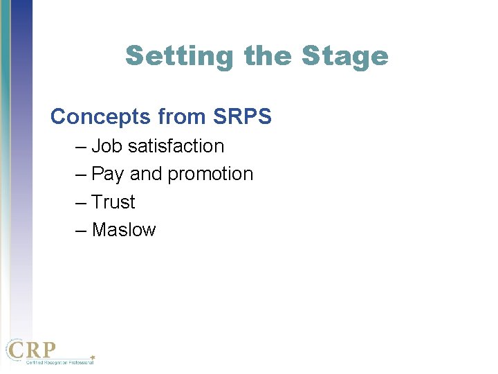 Setting the Stage Concepts from SRPS – Job satisfaction – Pay and promotion – Setting the Stage Concepts from SRPS – Job satisfaction – Pay and promotion –