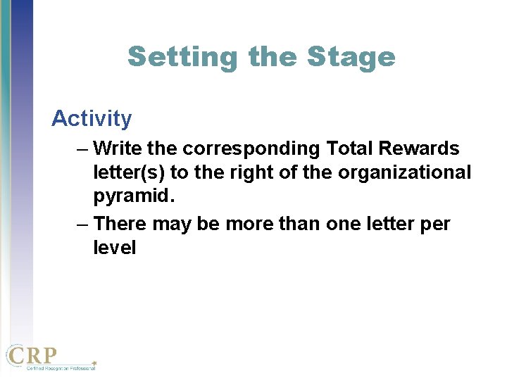 Setting the Stage Activity – Write the corresponding Total Rewards letter(s) to the right Setting the Stage Activity – Write the corresponding Total Rewards letter(s) to the right