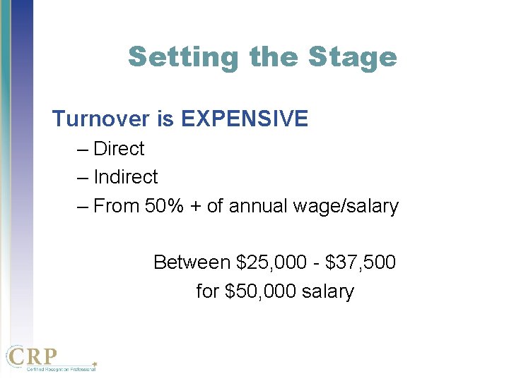 Setting the Stage Turnover is EXPENSIVE – Direct – Indirect – From 50% + Setting the Stage Turnover is EXPENSIVE – Direct – Indirect – From 50% +