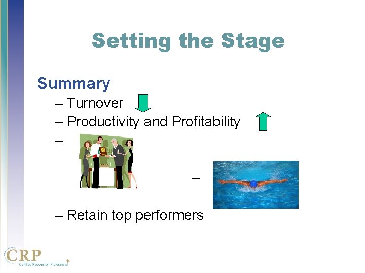 Setting the Stage Summary – Turnover – Productivity and Profitability – – – Retain Setting the Stage Summary – Turnover – Productivity and Profitability – – – Retain