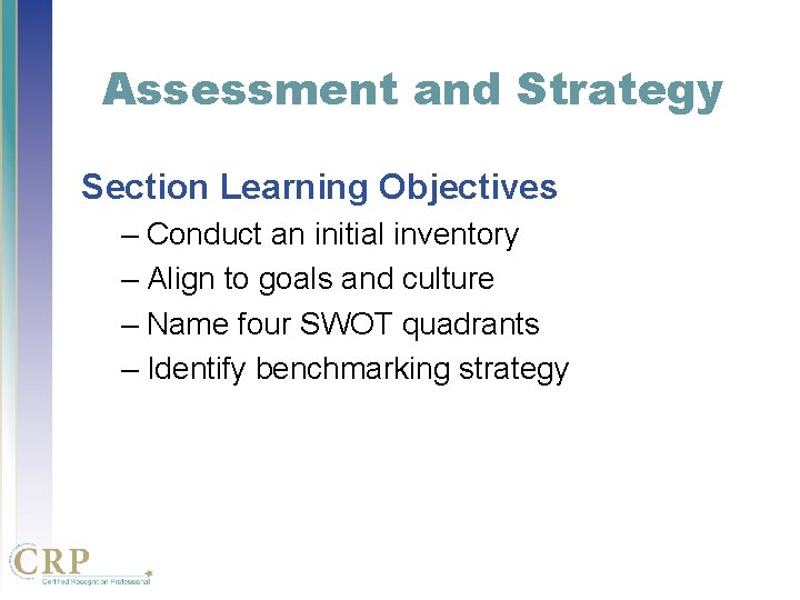 Assessment and Strategy Section Learning Objectives – Conduct an initial inventory – Align to Assessment and Strategy Section Learning Objectives – Conduct an initial inventory – Align to