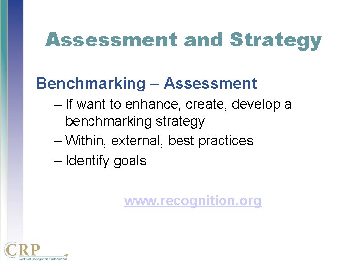 Assessment and Strategy Benchmarking – Assessment – If want to enhance, create, develop a Assessment and Strategy Benchmarking – Assessment – If want to enhance, create, develop a