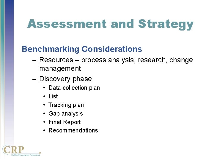 Assessment and Strategy Benchmarking Considerations – Resources – process analysis, research, change management – Assessment and Strategy Benchmarking Considerations – Resources – process analysis, research, change management –