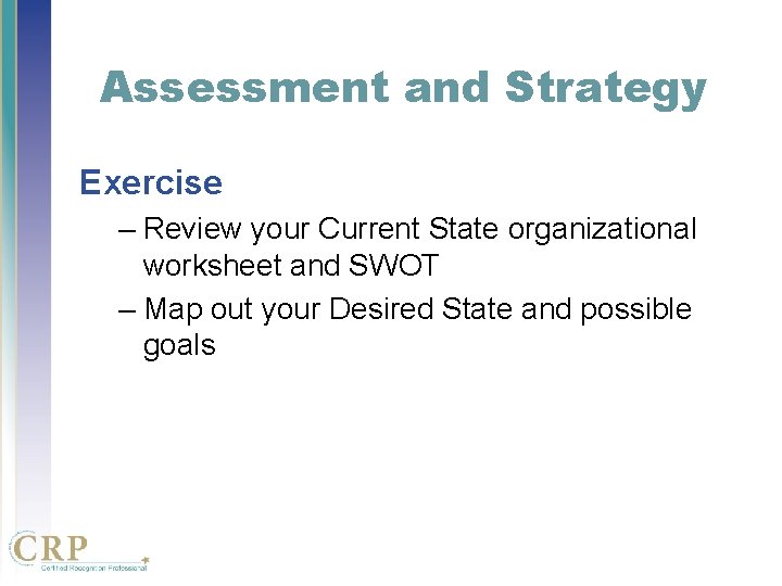 Assessment and Strategy Exercise – Review your Current State organizational worksheet and SWOT – Assessment and Strategy Exercise – Review your Current State organizational worksheet and SWOT –