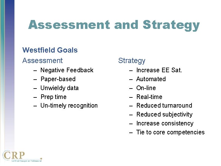 Assessment and Strategy Westfield Goals Assessment – – – Negative Feedback Paper-based Unwieldy data Assessment and Strategy Westfield Goals Assessment – – – Negative Feedback Paper-based Unwieldy data