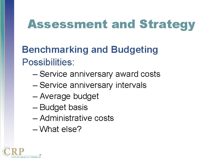 Assessment and Strategy Benchmarking and Budgeting Possibilities: – Service anniversary award costs – Service Assessment and Strategy Benchmarking and Budgeting Possibilities: – Service anniversary award costs – Service