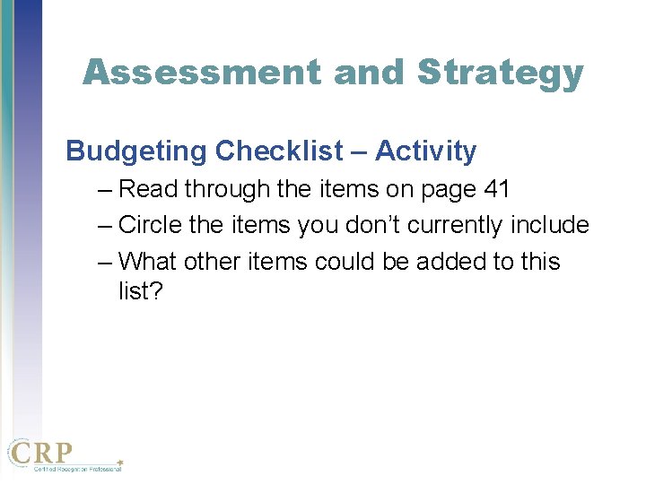 Assessment and Strategy Budgeting Checklist – Activity – Read through the items on page Assessment and Strategy Budgeting Checklist – Activity – Read through the items on page