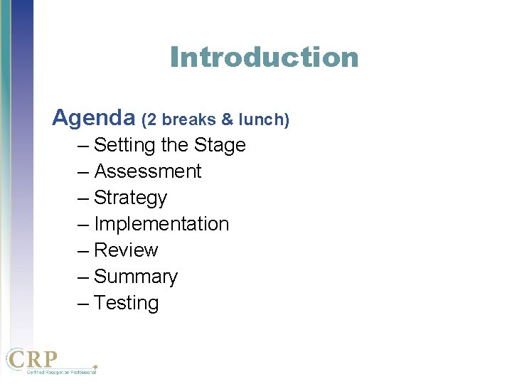 Introduction Agenda (2 breaks & lunch) – Setting the Stage – Assessment – Strategy Introduction Agenda (2 breaks & lunch) – Setting the Stage – Assessment – Strategy