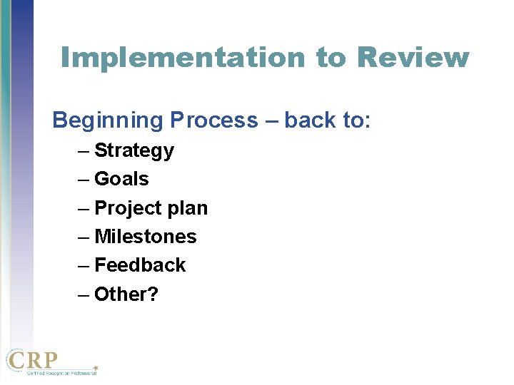 Implementation to Review Beginning Process – back to: – Strategy – Goals – Project Implementation to Review Beginning Process – back to: – Strategy – Goals – Project