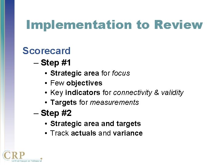 Implementation to Review Scorecard – Step #1 • • Strategic area for focus Few Implementation to Review Scorecard – Step #1 • • Strategic area for focus Few