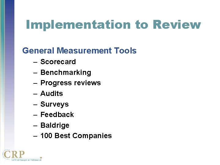 Implementation to Review General Measurement Tools – – – – Scorecard Benchmarking Progress reviews Implementation to Review General Measurement Tools – – – – Scorecard Benchmarking Progress reviews