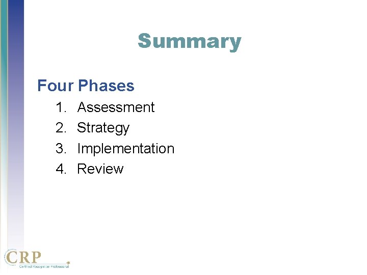 Summary Four Phases 1. 2. 3. 4. Assessment Strategy Implementation Review Summary Four Phases 1. 2. 3. 4. Assessment Strategy Implementation Review