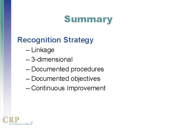 Summary Recognition Strategy – Linkage – 3 -dimensional – Documented procedures – Documented objectives Summary Recognition Strategy – Linkage – 3 -dimensional – Documented procedures – Documented objectives