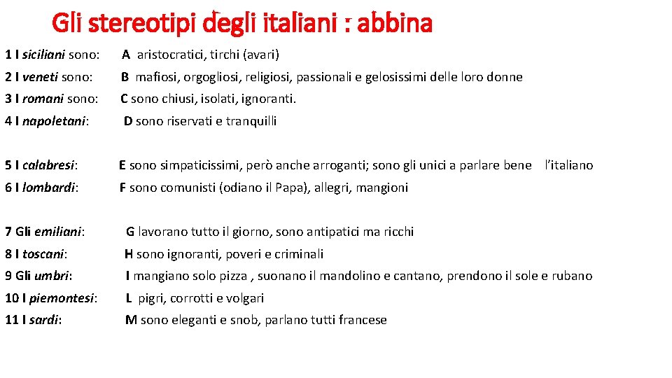 Gli stereotipi degli italiani : abbina 1 I siciliani sono: A aristocratici, tirchi (avari)