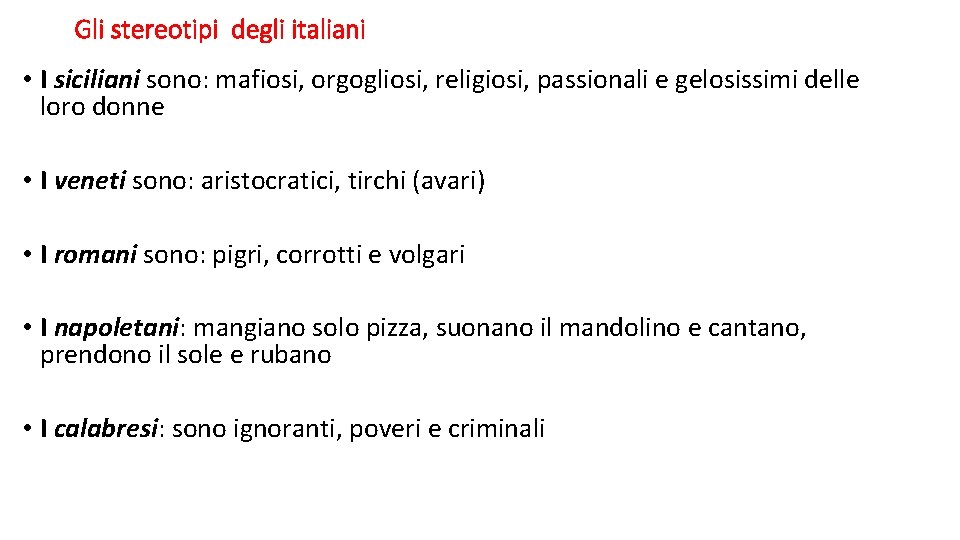 Gli stereotipi degli italiani • I siciliani sono: mafiosi, orgogliosi, religiosi, passionali e gelosissimi