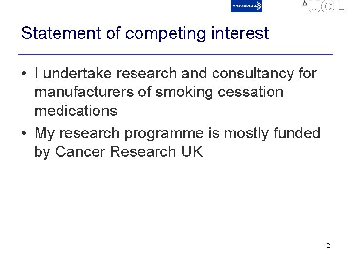 Statement of competing interest • I undertake research and consultancy for manufacturers of smoking