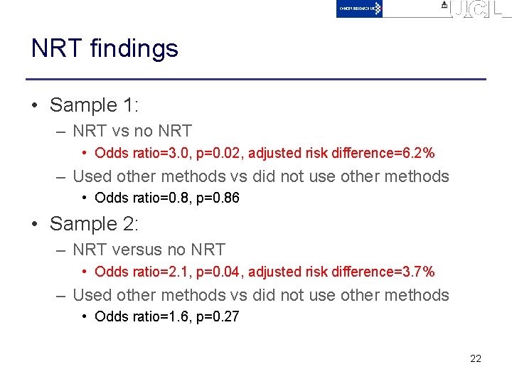 NRT findings • Sample 1: – NRT vs no NRT • Odds ratio=3. 0,