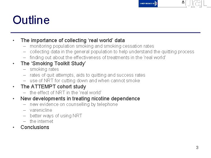 Outline • The importance of collecting ‘real world’ data – monitoring population smoking and