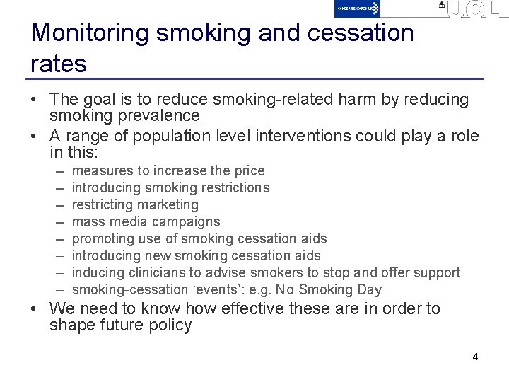 Monitoring smoking and cessation rates • The goal is to reduce smoking-related harm by