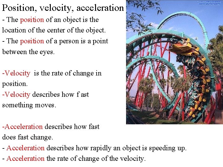 Position, velocity, acceleration - The position of an object is the location of the