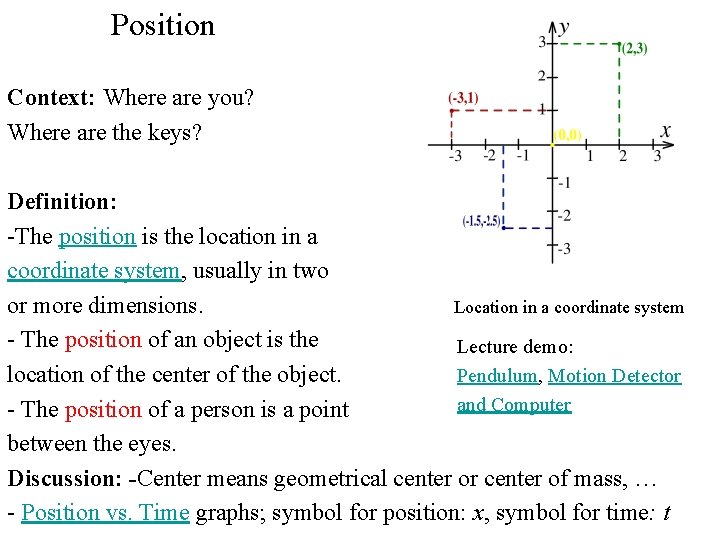 Position Context: Where are you? Where are the keys? Definition: -The position is the