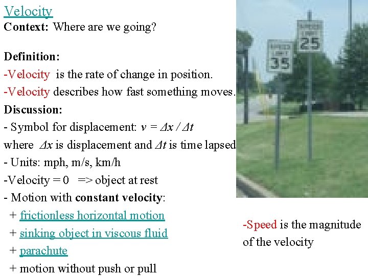 Velocity Context: Where are we going? Definition: -Velocity is the rate of change in