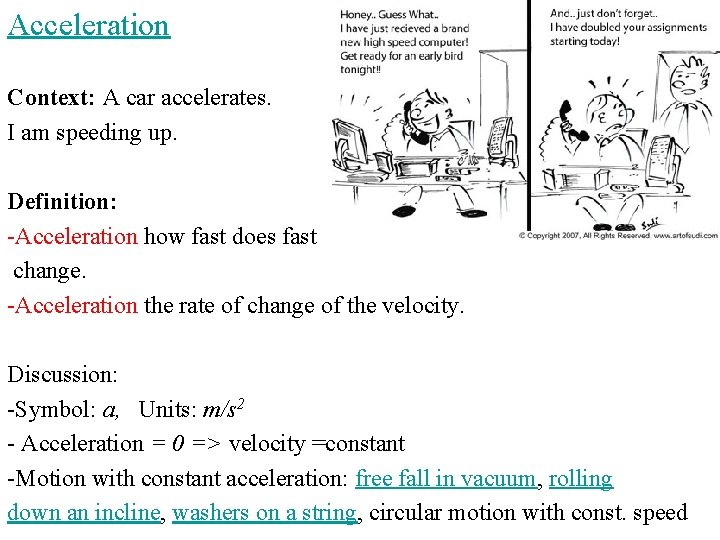 Acceleration Context: A car accelerates. I am speeding up. Definition: -Acceleration how fast does Acceleration Context: A car accelerates. I am speeding up. Definition: -Acceleration how fast does