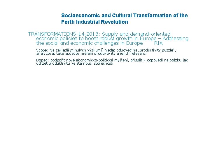 Socioeconomic and Cultural Transformation of the Forth Industrial Revolution TRANSFORMATIONS-14 -2018: Supply and demand-oriented