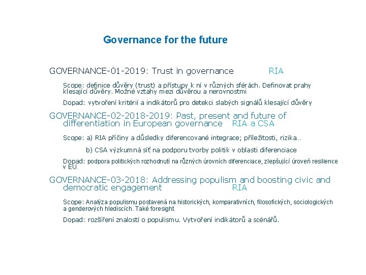 Governance for the future GOVERNANCE-01 -2019: Trust in governance RIA Scope: definice důvěry (trust)