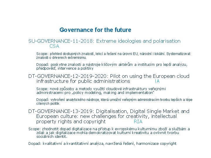 Governance for the future SU-GOVERNANCE-11 -2018: Extreme ideologies and polarisation CSA Scope: přehled dostupných