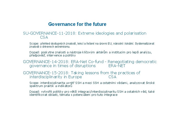 Governance for the future SU-GOVERNANCE-11 -2018: Extreme ideologies and polarisation CSA Scope: přehled dostupných