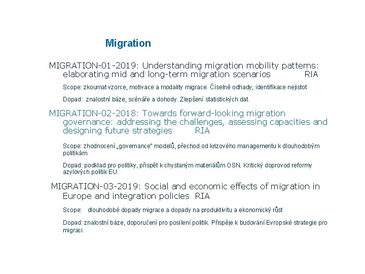 Migration MIGRATION-01 -2019: Understanding migration mobility patterns: elaborating mid and long-term migration scenarios RIA