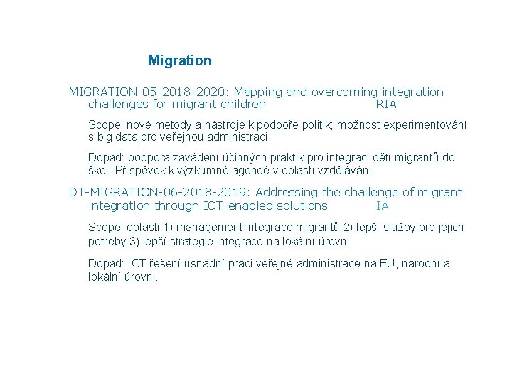 Migration MIGRATION-05 -2018 -2020: Mapping and overcoming integration challenges for migrant children RIA Scope: