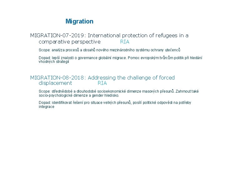 Migration MIGRATION-07 -2019: International protection of refugees in a comparative perspective RIA Scope: analýza