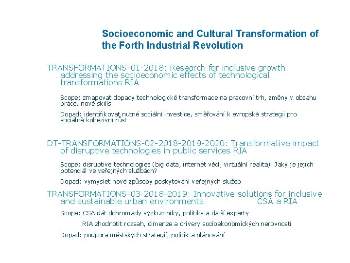 Socioeconomic and Cultural Transformation of the Forth Industrial Revolution TRANSFORMATIONS-01 -2018: Research for inclusive