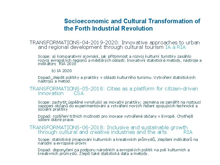 Socioeconomic and Cultural Transformation of the Forth Industrial Revolution TRANSFORMATIONS-04 -2019 -2020: Innovative approaches