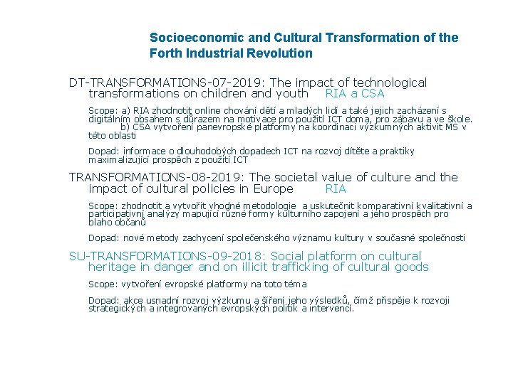 Socioeconomic and Cultural Transformation of the Forth Industrial Revolution DT-TRANSFORMATIONS-07 -2019: The impact of
