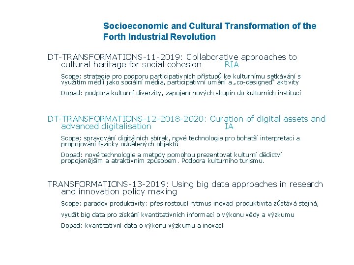 Socioeconomic and Cultural Transformation of the Forth Industrial Revolution DT-TRANSFORMATIONS-11 -2019: Collaborative approaches to