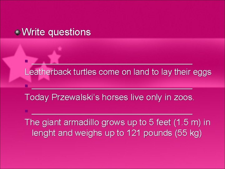 Write questions _________________ Leatherback turtles come on land to lay their eggs n _________________