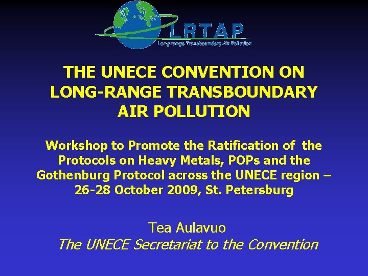 THE UNECE CONVENTION ON LONG-RANGE TRANSBOUNDARY AIR POLLUTION Workshop to Promote the Ratification of
