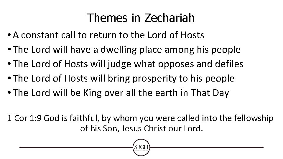 Themes in Zechariah • A constant call to return to the Lord of Hosts