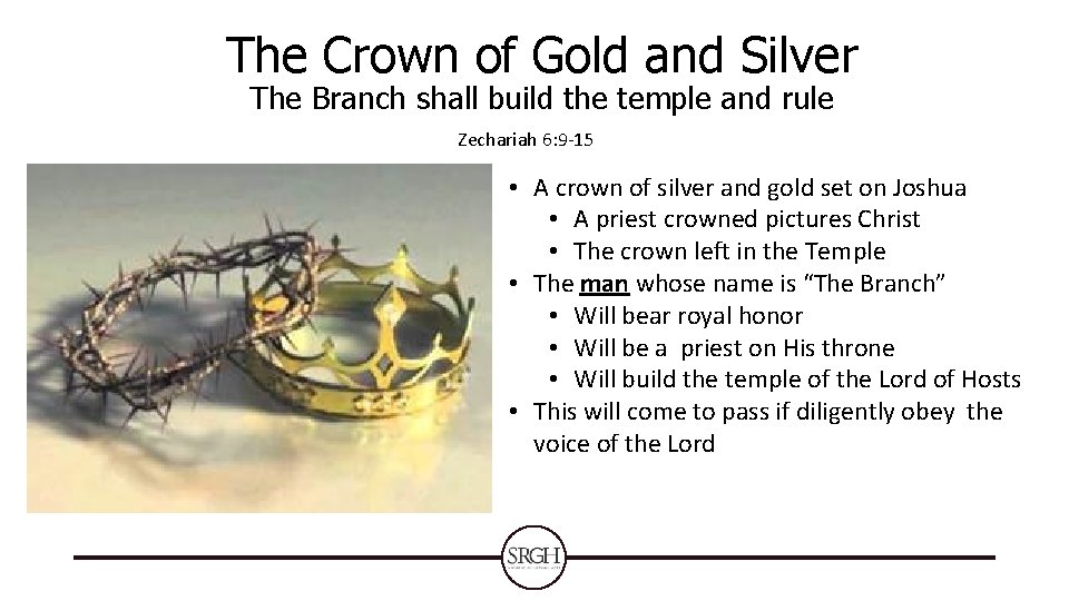 The Crown of Gold and Silver The Branch shall build the temple and rule