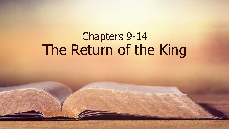 Chapters 9 -14 The Return of the King Chapters 9 -14 The Return of the King