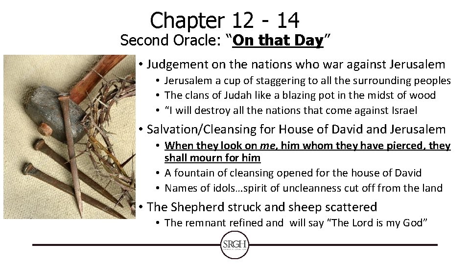 Chapter 12 - 14 Second Oracle: “On that Day” • Judgement on the nations