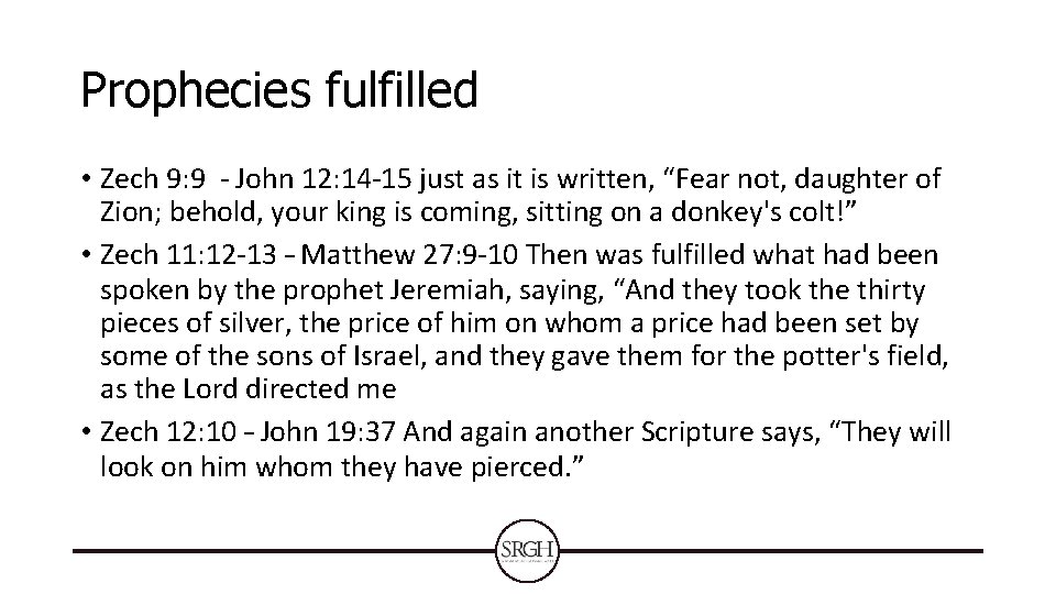 Prophecies fulfilled • Zech 9: 9 - John 12: 14 -15 just as it